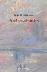 Před vzlétnutím - Anna Brikciusová - Poezie a básně Před vzlétnutím