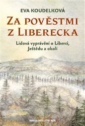 Za pověstmi z Liberecka - Eva Koudelková - České a moravské Za pověstmi z Liberecka