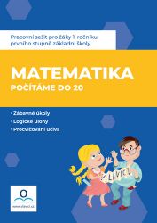 Matematika 1 - Počítáme do 20 - Pracovní sešit - Matematika pro 1. stupeň ZŠ Matematika 1 - Počítáme do 20 - Pracovní sešit