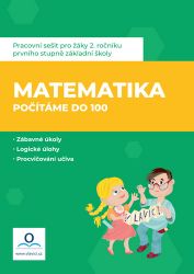 Matematika 2 - Počítáme do 100 - Pracovní sešit Matematika 2 - Počítáme do 100 - Pracovní sešit