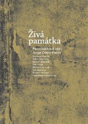 Živá památka - Petr Hájek,Rostislav Švácha,Pavla Melková,Martina Mertová,Radoslava Schmelzová,Norbert Schmidt,Edith Jeřábková,Markéta Fantová,Jorge Otero-Pailos - Umění a architektura Živá památka