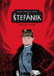 Štefánik - Komiksový román - Gabriela Kyselová,Michal Baláž,Václav Šlajch - Fantasy a sci-fi Štefánik
