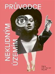 Průvodce neklidným územím III - Příběhy česko-slovenské fotografie Průvodce neklidným územím III - Příběhy česko-slovenské fotografie