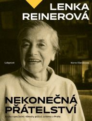 Lenka Reinerová - Nekonečná přátelství - Viera Glosíková - Biografie a autobiografie Lenka Reinerová - Nekonečná přátelství