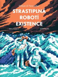 William & Meriwether 3 - Strastiplná robotí existence - Taťána Rubášová - Sci-fi knihy pro děti William & Meriwether 3 - Strastiplná robotí existence