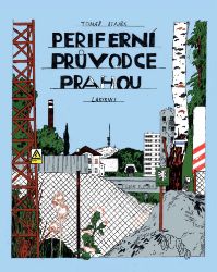 Periferní průvodce Prahou - Tomáš Staněk - Mapy a průvodci Periferní průvodce Prahou