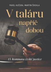 V taláru napříč dobou - 13. komnata české justice V taláru napříč dobou - 13. komnata české justice