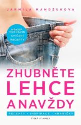 Zhubněte lehce a navždy / Recepty - Inspirace - Krabičky - Jarmila Mandžuková - Zdraví, hubnutí a sport Zhubněte lehce a navždy / Recepty - Inspirace - Krabičky