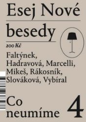 Esej Nové besedy 4 - Co neumíme - Dan Faltýnek,Jakub Rákosník,Zbyněk Vybíral,Andrea Slováková,Tereza Hadravová,Miroslav Marcelli,Stanislav Mikeš - Filozofie Esej Nové besedy 4 - Co neumíme