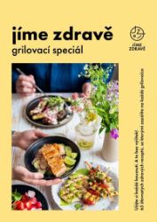 Jíme zdravě - Grilovací speciál - kolektiv autorů - Maso, grilování, steaky Jíme zdravě - Grilovací speciál