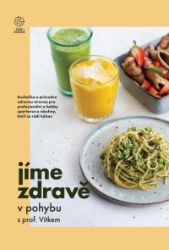 Jíme zdravě v pohybu s prof. Vítkem - Libor Vítek - Zdravá výživa Jíme zdravě v pohybu s prof. Vítkem