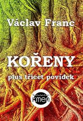 Kořeny - Václav Franc - Česká a slovenská beletrie Kořeny