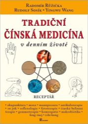 Tradiční čínská medicína v denním životě - Receptář Tradiční čínská medicína v denním životě - Receptář
