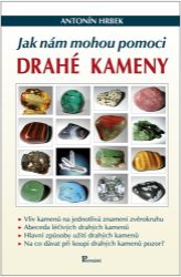 Jak nám mohou pomoci drahé kameny - Antonín Hrbek - Astrologie, horoskopy Jak nám mohou pomoci drahé kameny