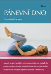 Pánevní dno - Franziska Liesner - Výživa a zdravý životní styl Pánevní dno