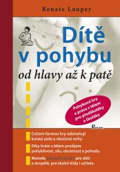 Dítě v pohybu od hlavy až k patě - Renate Lauper - Výchova Dítě v pohybu od hlavy až k patě