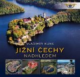 Jižní Čechy nadhledem - Vladimír Kunc - Mapy a průvodci Jižní Čechy nadhledem