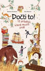 Dočti to! 12 příběhů, které musíš znát - Barbora Štolleová - Dobrodružné knihy pro děti Dočti to! 12 příběhů, které musíš znát