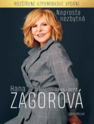 Naprosto nezbytná Hana Zagorová 1946-2022 (rozšířené vzpomínkové vydání) Naprosto nezbytná Hana Zagorová 1946-2022 (rozšířené vzpomínkové vydání)