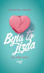 Byla to jízda (Do říše snů!) - Valentina Lebová - Romány Byla to jízda (Do říše snů!)