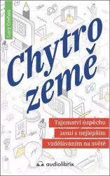 Chytrozemě / Tajemství úspěchu zemí s nejlepším vzděláváním na světě Chytrozemě / Tajemství úspěchu zemí s nejlepším vzděláváním na světě