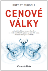 Cenové války / Jak zdánlivě bezvýznamné změny na světových trzích způsobují rozsáhlé krize