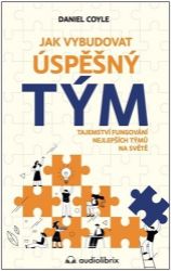 Jak vybudovat úspěšný tým - Tajemství fungování nejlepších týmů na světe - Daniel Coyle - Psychologie Jak vybudovat úspěšný tým - Tajemství fungování nejlepších týmů na světe
