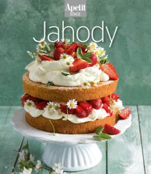 Jahody (Edice Apetit) - Pečení, moučníky a dorty Jahody (Edice Apetit)