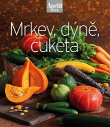Mrkev, dýně, cuketa (Edice Apetit) - Vegetariánské, veganské kuchařky Mrkev, dýně, cuketa (Edice Apetit)