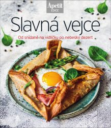 Slavná vejce - Od snídaně na vidličku po nebeský dezert (Edice Apetit) - Kuchařky a nápoje Slavná vejce - Od snídaně na vidličku po nebeský dezert (Edice Apetit)