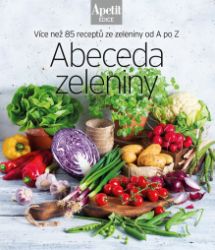 Abeceda zeleniny - Více než 85 receptů ze zeleniny od A do Z (Edice Apetit) - Kuchařky a nápoje Abeceda zeleniny - Více než 85 receptů ze zeleniny od A do Z (Edice Apetit)