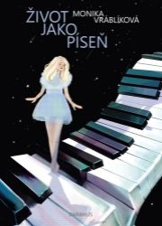 Život jako píseň - Monika Vráblíková - Poezie a básně Život jako píseň