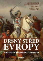 Drsný střed Evropy - Martin Pitro,Michael Borovička,Jan Kadlec,Zdeněk Čech,Petr Vokáč - Literatura faktu Drsný střed Evropy