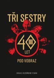 Tři sestry - 40 let pod vobraz - Tři sestry - Divadlo a film Tři sestry - 40 let pod vobraz