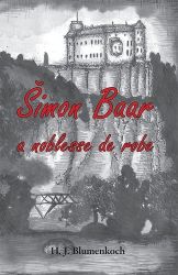 Šimon Baar a noblesse de robe - H. J. Blumenkoch - Historické romány Šimon Baar a noblesse de robe