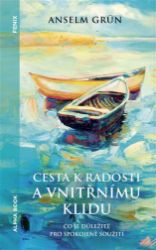 Cesta k radosti a vnitřnímu klidu - Anselm Grün - Motivační knihy Cesta k radosti a vnitřnímu klidu