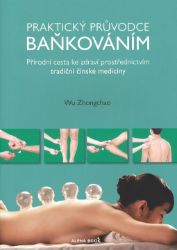 Praktický průvodce baňkováním - Zhongchao Wu - Ruční práce Praktický průvodce baňkováním