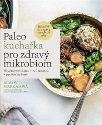 Paleo kuchařka pro zdravý mikrobiom Paleo kuchařka pro zdravý mikrobiom
