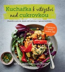 Kuchařka k vítězství nad cukrovkou Kuchařka k vítězství nad cukrovkou