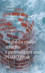 Svoboda místo strachu z promeškání aneb FOMO jinak Svoboda místo strachu z promeškání aneb FOMO jinak