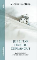 Jen si tak trochu zdřímnout - Michael McGirr - Nemoci a zdravotní problémy Jen si tak trochu zdřímnout