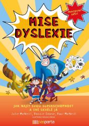 Mise dyslexie - Jak najít svou superschopnost a své skvělé já - Pracovní sešit - Lenka Krejčová,Julie McNeill,Paul McNeill - Specifické problémy a poruchy Mise dyslexie
