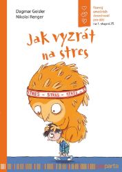 Jak vyzrát na stres / Rozvoj emočních dovedností pro děti na 1. stupni ZŠ - Dagmar Geisler - Pedagogika Jak vyzrát na stres / Rozvoj emočních dovedností pro děti na 1. stupni ZŠ