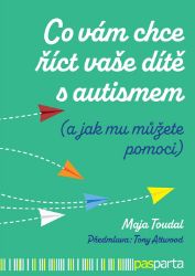 Co vám chce říct vaše dítě s autismem - Maja Toudal - Specifické problémy a poruchy Co vám chce říct vaše dítě s autismem