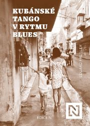 Kubánské tango v rytmu blues - Eduard Freisler - Cestopisy a reportáže Kubánské tango v rytmu blues