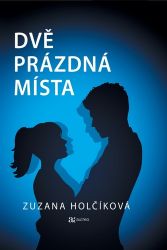 Dvě prázdná místa - Zuzana Holčíková - Romány pro ženy Dvě prázdná místa