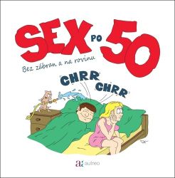 Sex po 50 - Bez zábran a na rovinu Sex po 50 - Bez zábran a na rovinu
