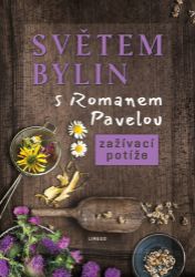 Světem bylin s Romanem Pavelou - Zažívací potíže - Roman Pavela - Nemoci a zdravotní problémy Světem bylin s Romanem Pavelou - Zažívací potíže