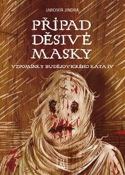 Případ děsivé masky - Vzpomínky budějovického kata IV. Případ děsivé masky - Vzpomínky budějovického kata IV.