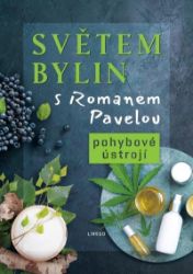 Světem bylin s Romanem Pavelou - Pohybové ústrojí - Roman Pavela - Výživa a zdravý životní styl Světem bylin s Romanem Pavelou - Pohybové ústrojí
